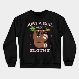 Just a Girl Who Loves Sloths Crewneck Sweatshirt